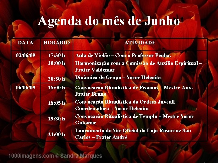 Agenda do mês de Junho DATA HORÁRIO ATIVIDADE 03/06/09 17: 30 h 20: 00