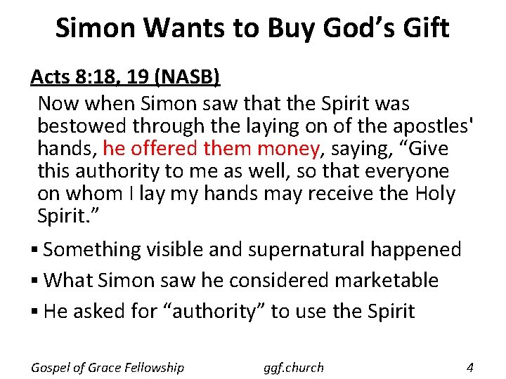 Simon Wants to Buy God’s Gift Acts 8: 18, 19 (NASB) Now when Simon