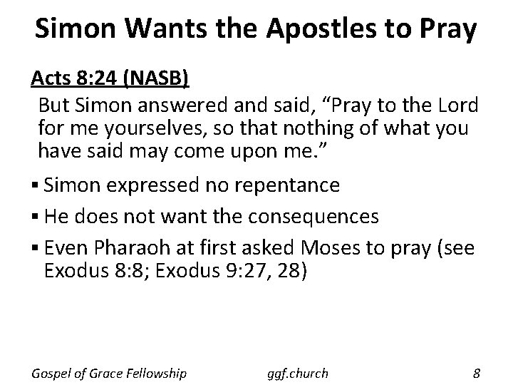 Simon Wants the Apostles to Pray Acts 8: 24 (NASB) But Simon answered and