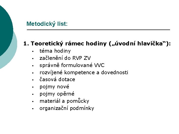 Metodický list: 1. Teoretický rámec hodiny („úvodní hlavička“): § § § § § téma