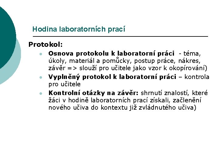 Hodina laboratorních prací Protokol: l l l Osnova protokolu k laboratorní práci - téma,