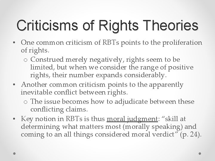 Criticisms of Rights Theories • One common criticism of RBTs points to the proliferation