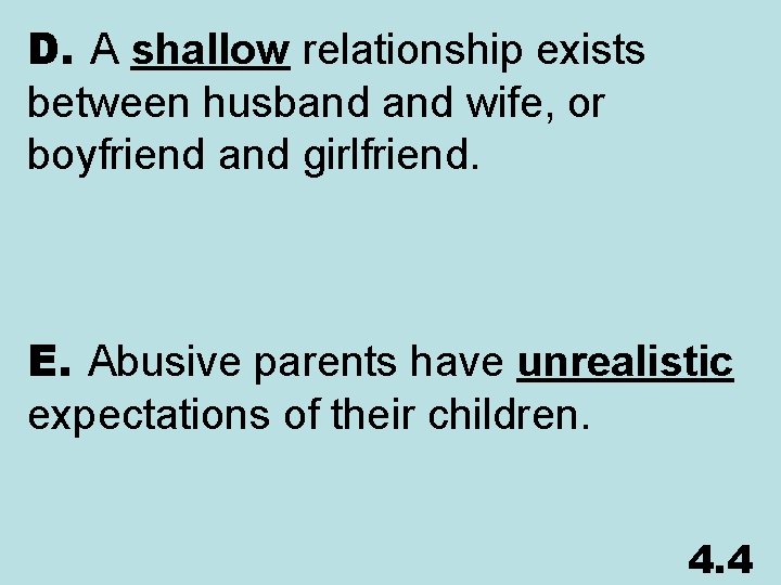 D. A shallow relationship exists between husband wife, or boyfriend and girlfriend. E. Abusive