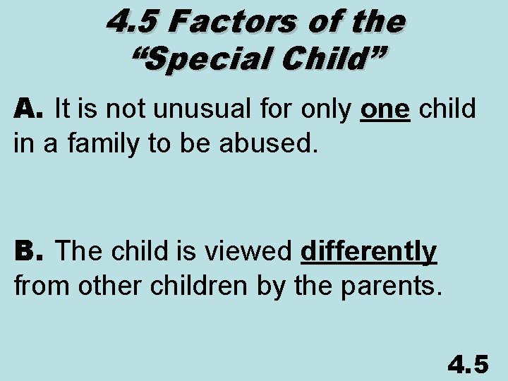 4. 5 Factors of the “Special Child” A. It is not unusual for only