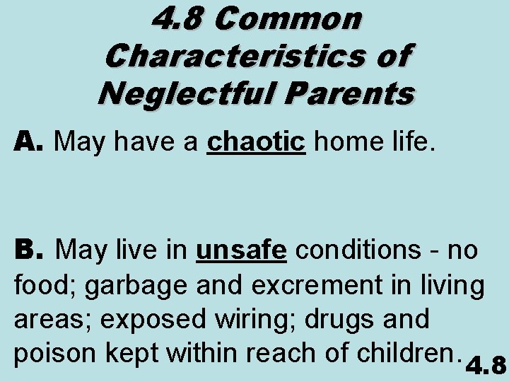 4. 8 Common Characteristics of Neglectful Parents A. May have a chaotic home life.