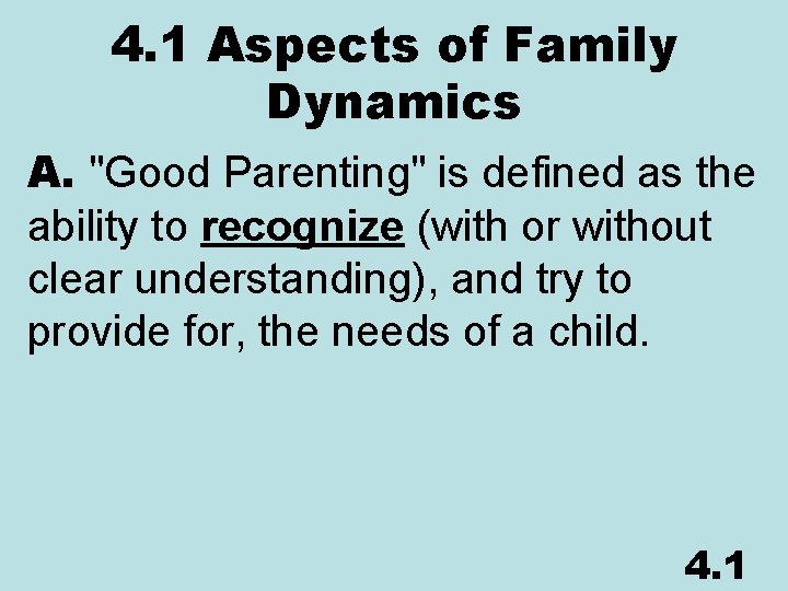 4. 1 Aspects of Family Dynamics A. "Good Parenting" is defined as the ability