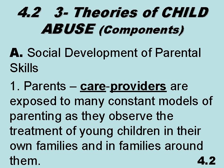 4. 2 3 - Theories of CHILD ABUSE (Components) A. Social Development of Parental