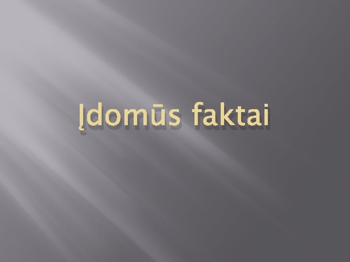 Įdomūs faktai 