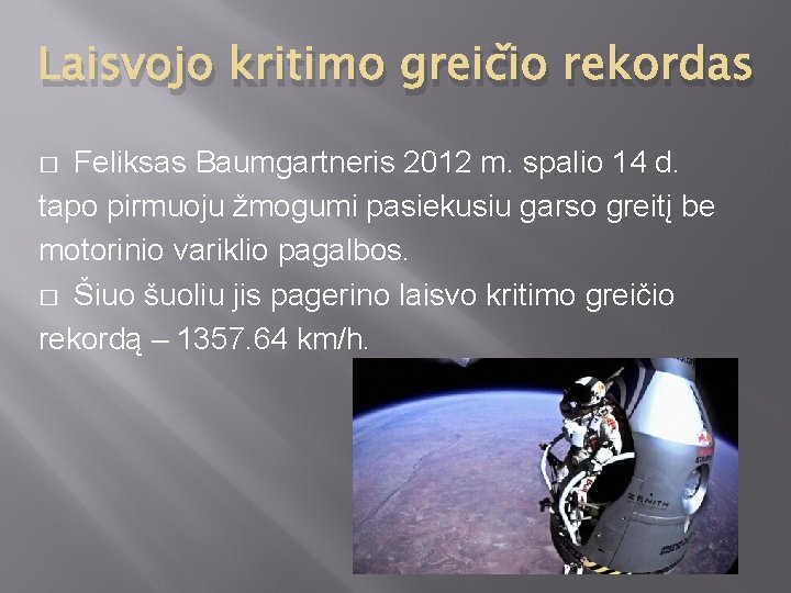 Laisvojo kritimo greičio rekordas Feliksas Baumgartneris 2012 m. spalio 14 d. tapo pirmuoju žmogumi