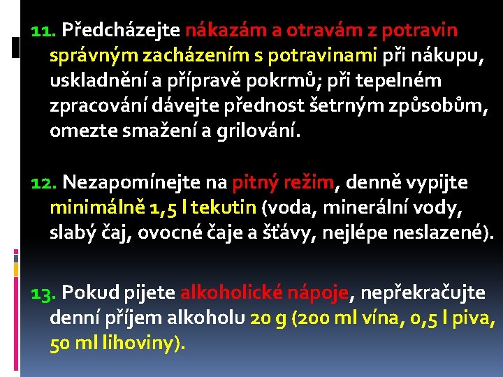 11. Předcházejte nákazám a otravám z potravin správným zacházením s potravinami při nákupu, uskladnění