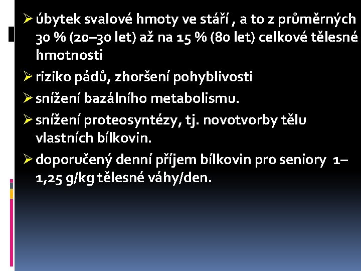 Ø úbytek svalové hmoty ve stáří , a to z průměrných 30 % (20–