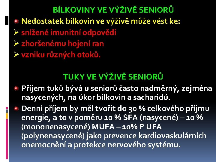 BÍLKOVINY VE VÝŽIVĚ SENIORŮ Nedostatek bílkovin ve výživě může vést ke: Ø snížené imunitní