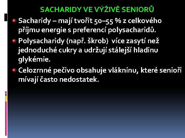 SACHARIDY VE VÝŽIVĚ SENIORŮ Sacharidy – mají tvořit 50– 55 % z celkového příjmu