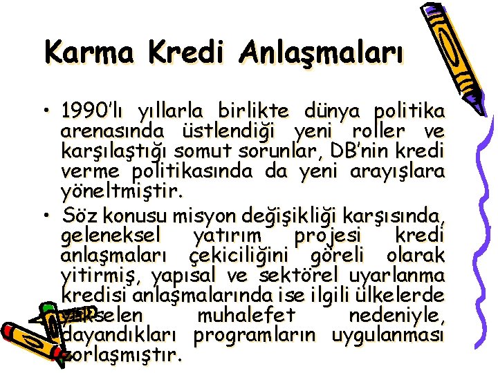 Karma Kredi Anlaşmaları • 1990’lı yıllarla birlikte dünya politika arenasında üstlendiği yeni roller ve