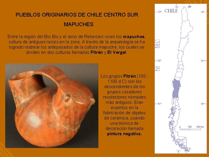 PUEBLOS ORIGINARIOS DE CHILE CENTRO SUR MAPUCHES Entre la región del Bío y el