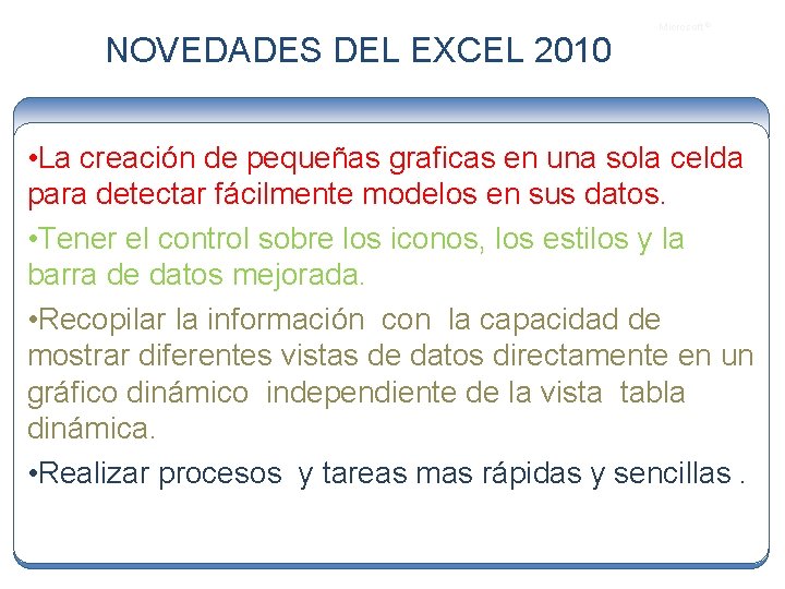 NOVEDADES DEL EXCEL 2010 Microsoft ® • La creación de pequeñas graficas en una
