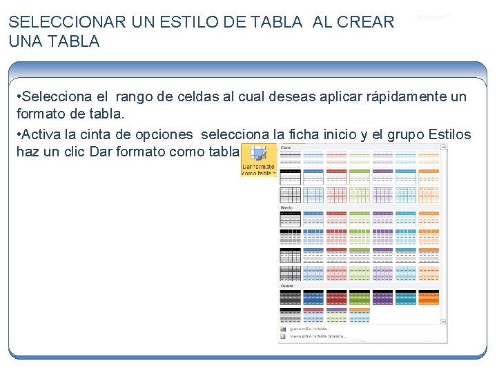 SELECCIONAR UN ESTILO DE TABLA AL CREAR UNA TABLA Microsoft ® • Selecciona el