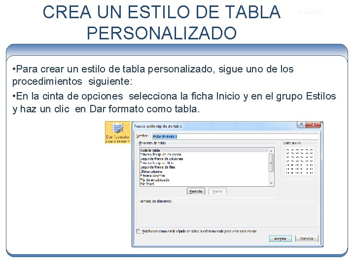 CREA UN ESTILO DE TABLA PERSONALIZADO Microsoft ® • Para crear un estilo de