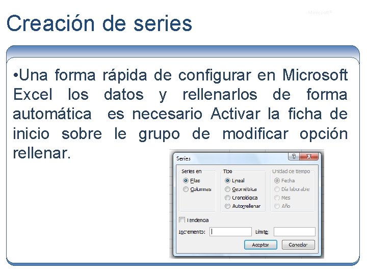 Creación de series Microsoft ® • Una forma rápida de configurar en Microsoft Excel