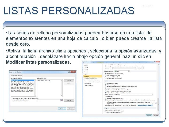 LISTAS PERSONALIZADAS Microsoft ® • Las series de relleno personalizadas pueden basarse en una