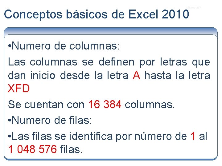 Microsoft ® Conceptos básicos de Excel 2010 • Numero de columnas: Las columnas se
