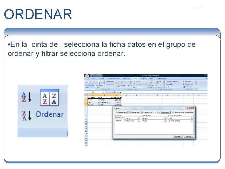 ORDENAR Microsoft ® • En la cinta de , selecciona la ficha datos en