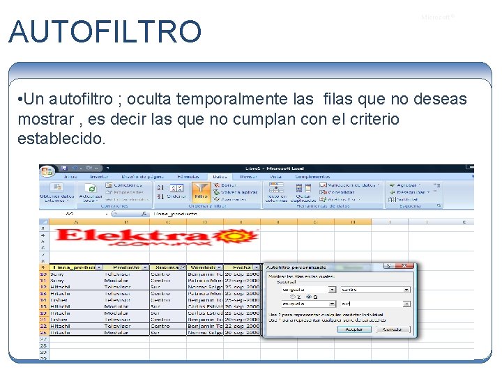 AUTOFILTRO Microsoft ® • Un autofiltro ; oculta temporalmente las filas que no deseas