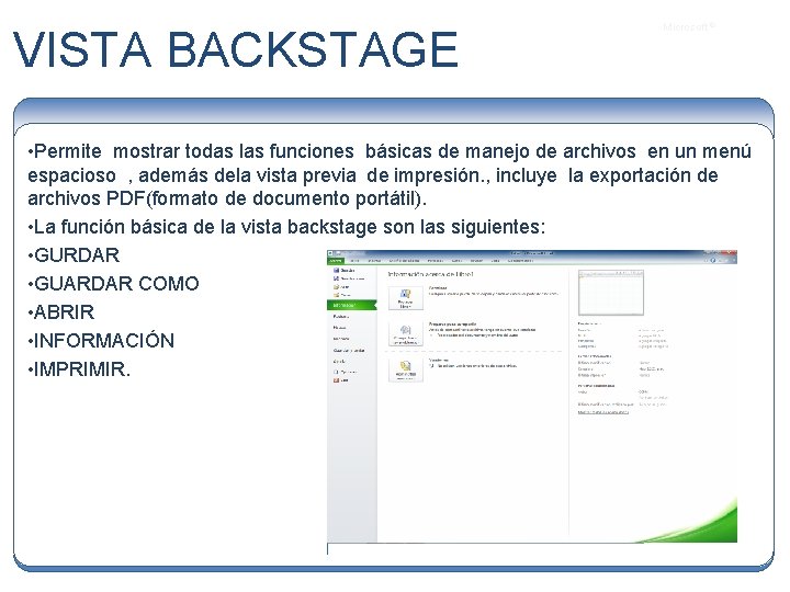 VISTA BACKSTAGE Microsoft ® • Permite mostrar todas las funciones básicas de manejo de