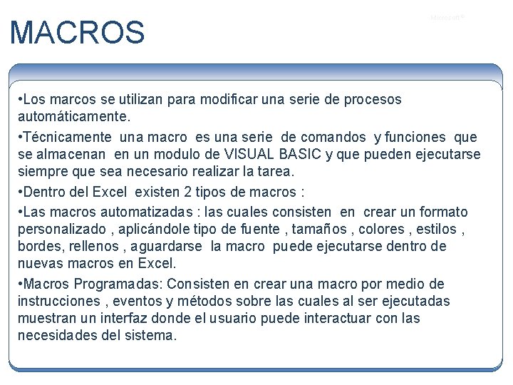 MACROS Microsoft ® • Los marcos se utilizan para modificar una serie de procesos