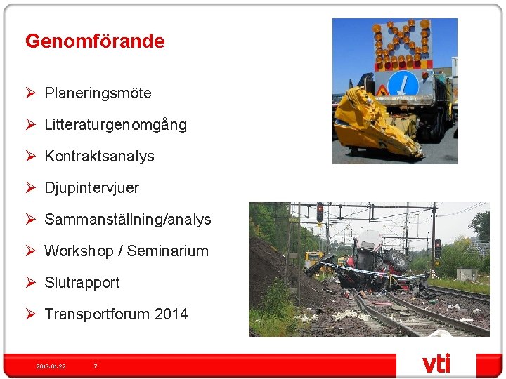 Genomförande Ø Planeringsmöte Ø Litteraturgenomgång Ø Kontraktsanalys Ø Djupintervjuer Ø Sammanställning/analys Ø Workshop /