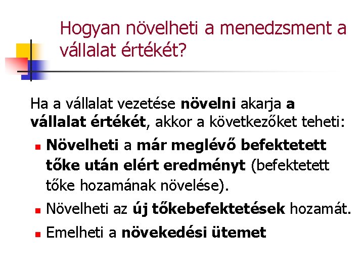 Hogyan növelheti a menedzsment a vállalat értékét? Ha a vállalat vezetése növelni akarja a