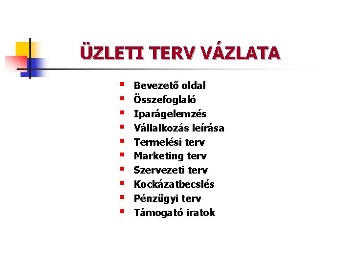 ÜZLETI TERV VÁZLATA § § § § § Bevezető oldal Összefoglaló Iparágelemzés Vállalkozás leírása