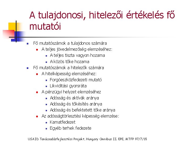A tulajdonosi, hitelezői értékelés fő mutatói n n Fő mutatószámok a tulajdonos számára n