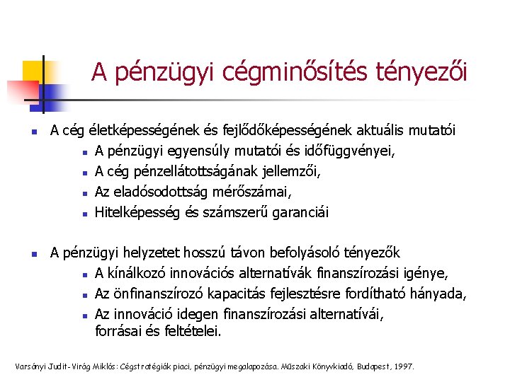 A pénzügyi cégminősítés tényezői n n A cég életképességének és fejlődőképességének aktuális mutatói n