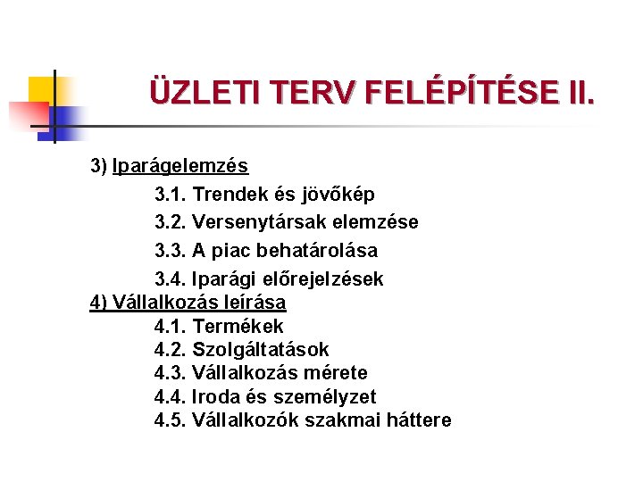 ÜZLETI TERV FELÉPÍTÉSE II. 3) Iparágelemzés 3. 1. Trendek és jövőkép 3. 2. Versenytársak