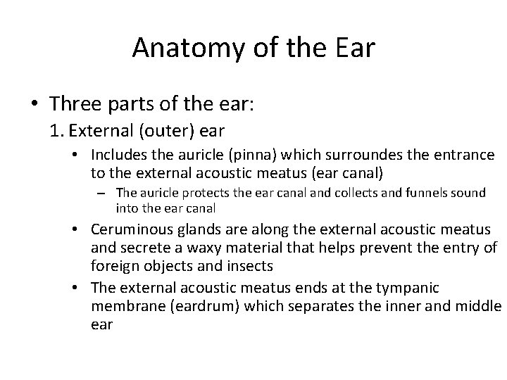 Anatomy of the Ear • Three parts of the ear: 1. External (outer) ear