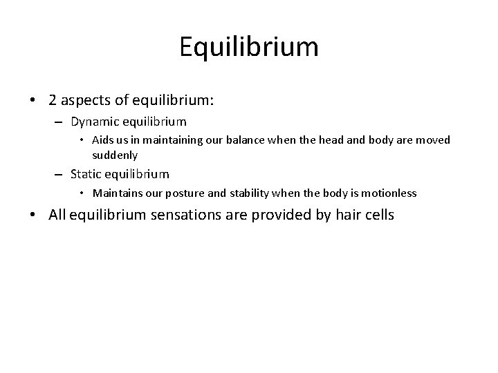 Equilibrium • 2 aspects of equilibrium: – Dynamic equilibrium • Aids us in maintaining