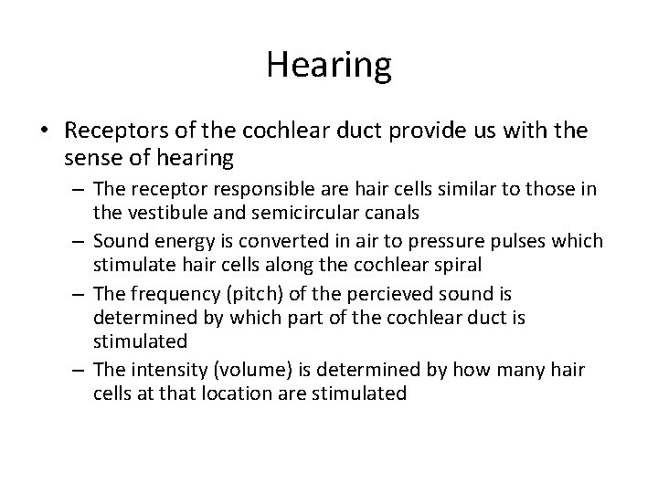 Hearing • Receptors of the cochlear duct provide us with the sense of hearing