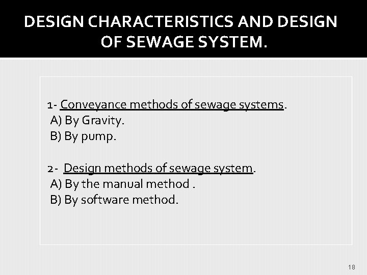DESIGN CHARACTERISTICS AND DESIGN OF SEWAGE SYSTEM. 1 - Conveyance methods of sewage systems.