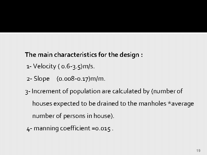 The main characteristics for the design : 1 - Velocity ( 0. 6 -3.