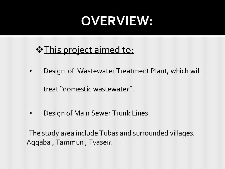  OVERVIEW: v. This project aimed to: • Design of Wastewater Treatment Plant, which