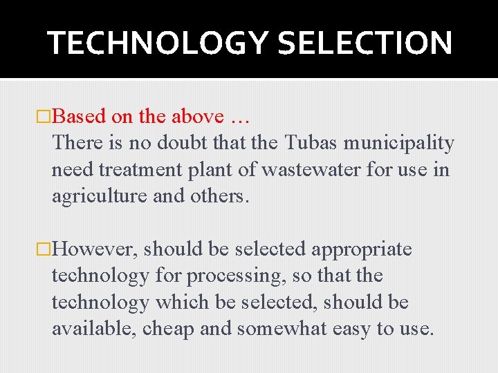 TECHNOLOGY SELECTION �Based on the above … There is no doubt that the Tubas