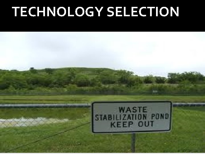 TECHNOLOGY SELECTION 