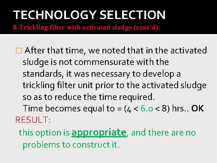 TECHNOLOGY SELECTION 8 -Trickling filter with activated sludge (cont’d): � After that time, we