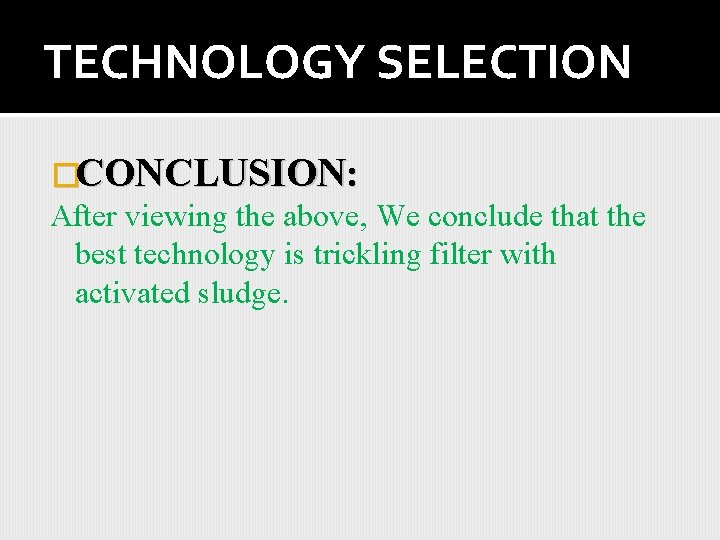 TECHNOLOGY SELECTION �CONCLUSION: After viewing the above, We conclude that the best technology is