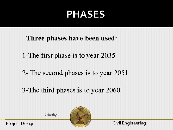 PHASES - Three phases have been used: 1 -The first phase is to year