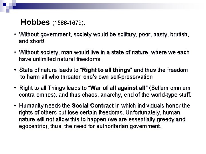 Hobbes (1588 -1679): • Without government, society would be solitary, poor, nasty, brutish, and