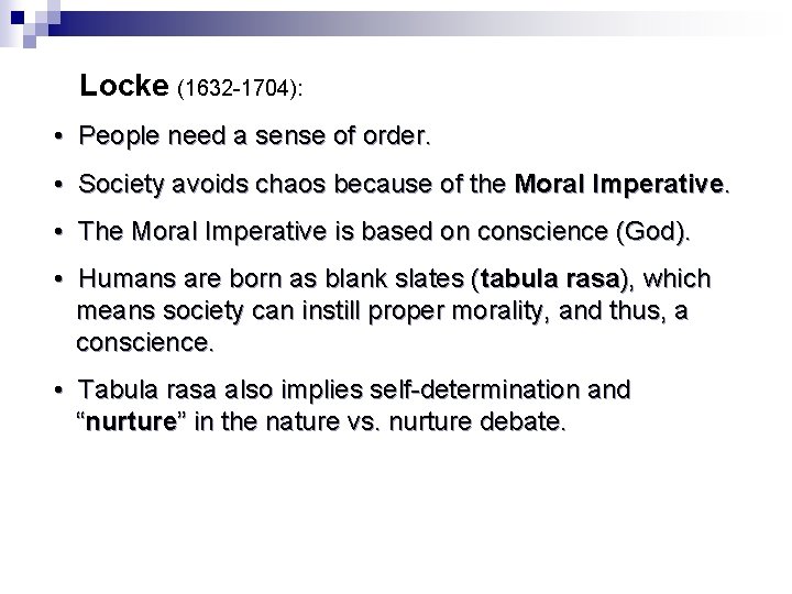 Locke (1632 -1704): • People need a sense of order. • Society avoids chaos