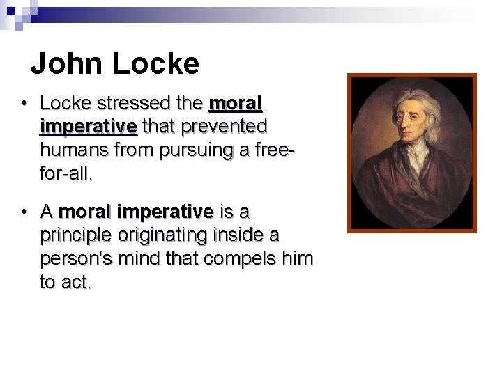 John Locke • Locke stressed the moral imperative that prevented humans from pursuing a