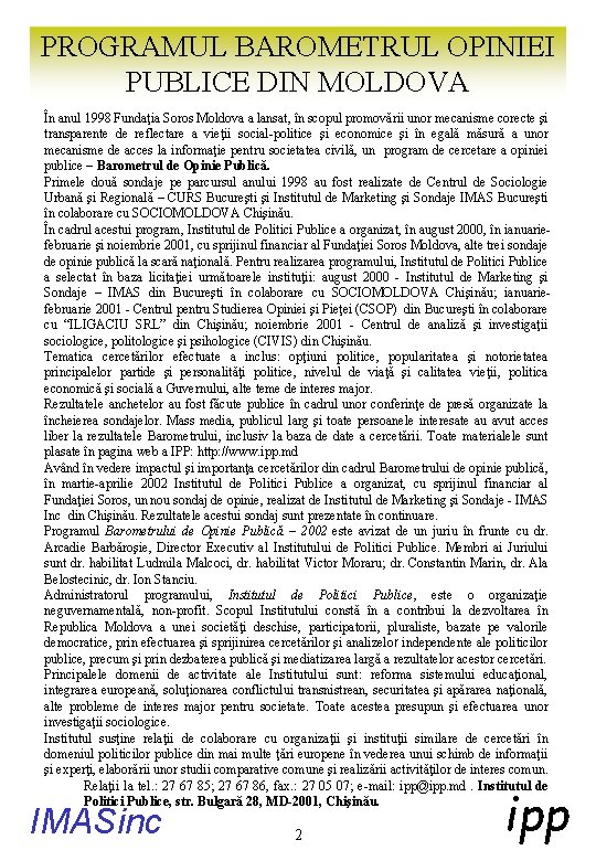 PROGRAMUL BAROMETRUL OPINIEI PUBLICE DIN MOLDOVA În anul 1998 Fundaţia Soros Moldova a lansat,